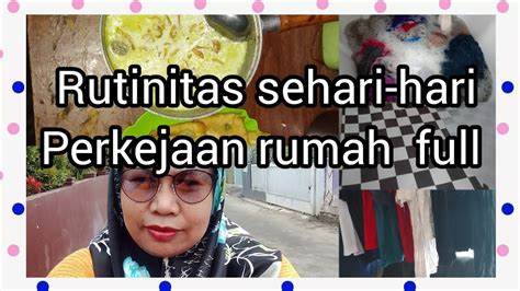 Rutinitas Sehari Hari Perkejaan Rumah Full Mamahcucu Youtube