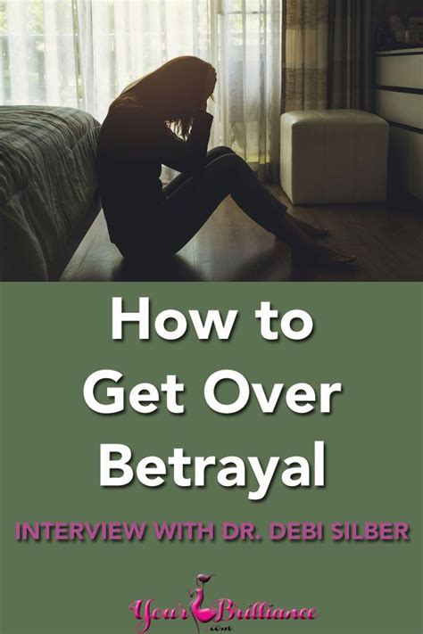 How To Get Over Betrayal With Dr Debi Silber Betrayal Things That