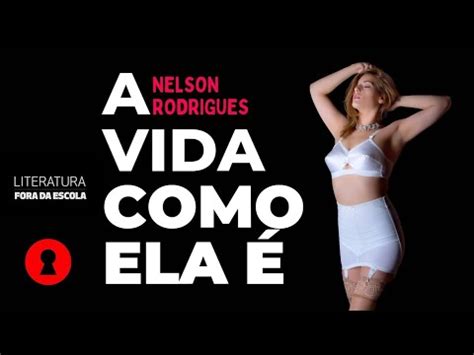 A VIDA COMO ELA É Nelson Rodrigues YouTube