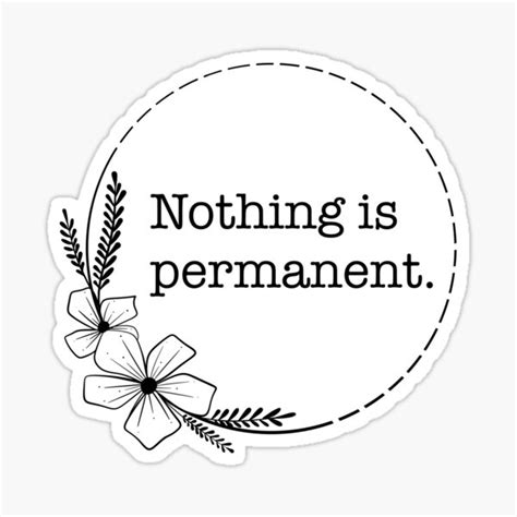 Nothing Is Permanent Quotes Collection Sticker For Sale By Boopyra