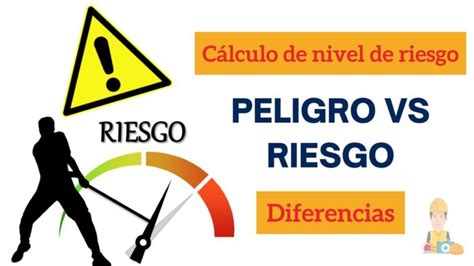 Descubre Las Sutiles Diferencias Entre Peligro Y Riesgo Laboral En Solo