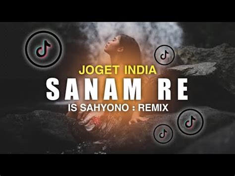 Joget India Sanam Re Lagu Joget Remix Terbaru Is Sahyono Youtube