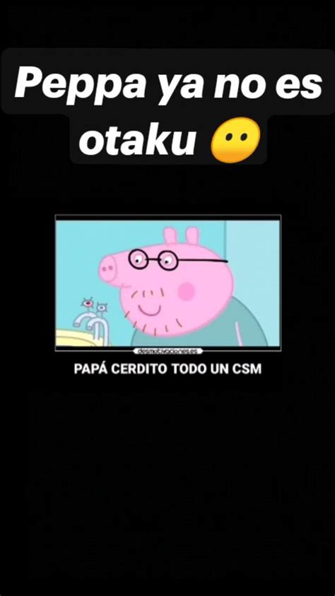 Peppa Ya No Es Otaku Imagenes De Amistad Graciosas Videos De Peppa