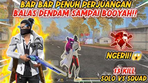 Solo Vs Squad Bar Bar Penuh Perjuangan Balas Dendam Sampai Booyah