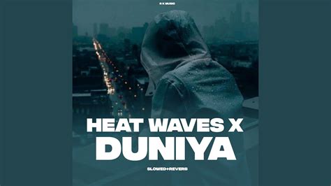 Heat Waves X Duniya Slowed Reverb Youtube Music