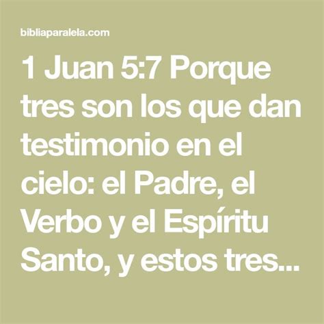 1 Juan 57 Porque Tres Son Los Que Dan Testimonio En El Cielo El Padre