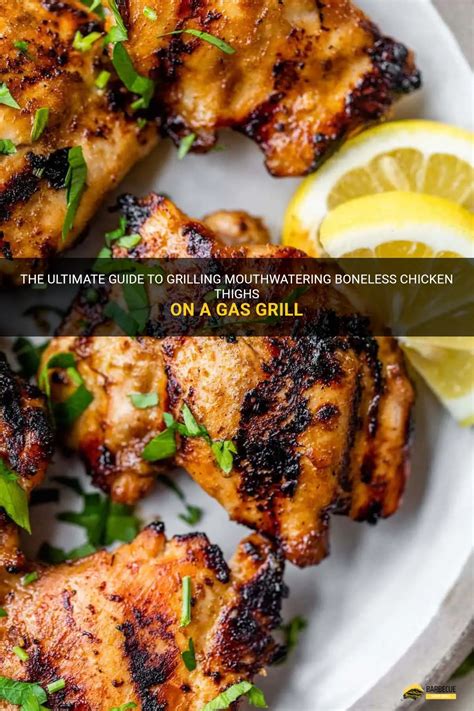 The Ultimate Guide To Grilling Mouthwatering Boneless Chicken Thighs On