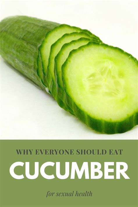 Aphrodisiac Cucumber The Importance Of Cucumber Sexually Eat