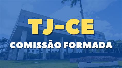 Concurso TJ CE forma comissão para novo edital em 2024