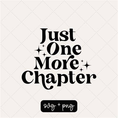 Just One More Chapter Svg Books Svg Book Quotes Svg Book Lover Bookish Reading Read More