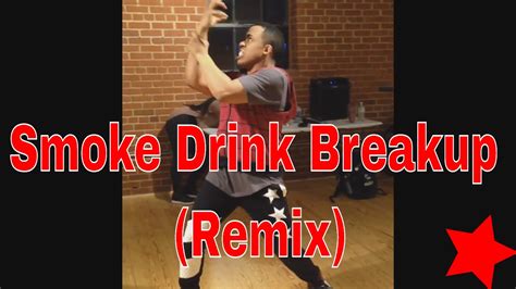 Smoke Drink Break Up Remix By Tr Ck Jeremiah Walton Choreography