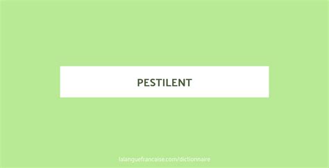 Pestilent : définition de « pestilent » | Dictionnaire - La langue ...