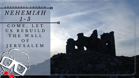 Come Let Us Rebuild The Wall Of Jerusalem Nehemiah 11332