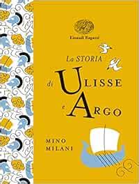 La Storia Di Ulisse E Argo Ediz A Colori Ediz Deluxe Milani Mino