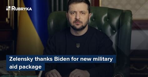 Zelensky Thanks Biden For New Military Aid Package Rubryka