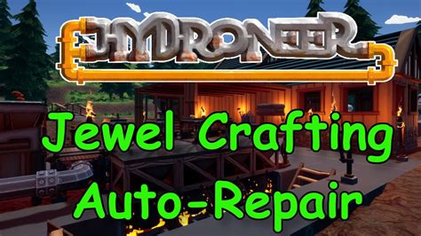 Hydroneer Let S Play Ep Jewel Crafting Auto Repair Fuel