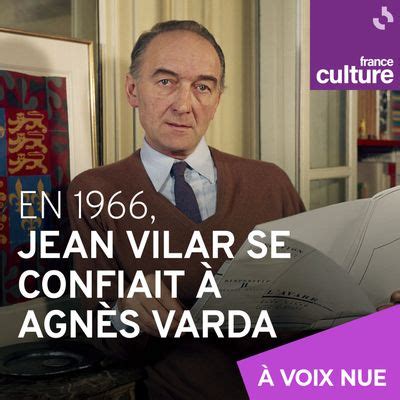 En Jean Vilar Se Confiait Agn S Varda Un Podcast Couter En