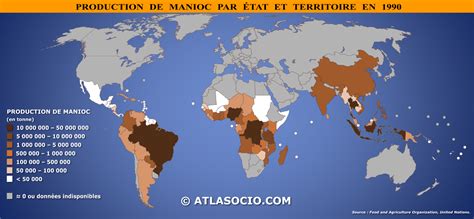 Carte Du Monde Production De Manioc Par Tat Atlasocio