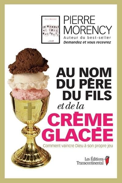 Livre Au nom du père du fils et de la crème glacée comment vaincre