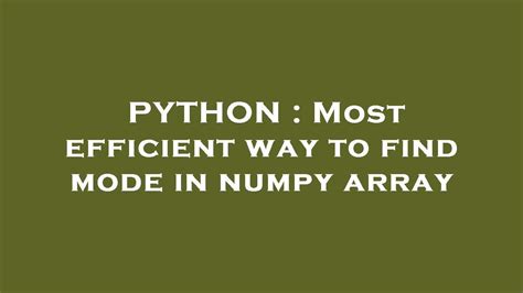 PYTHON Most Efficient Way To Find Mode In Numpy Array YouTube