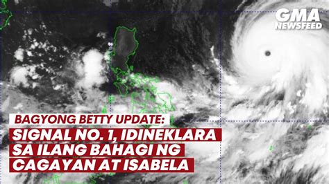 Bagyong Betty Update Signal No Idineklara Sa Ilang Bahagi Ng