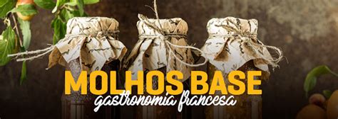 Os Molhos Base Da Gastronomia Francesa