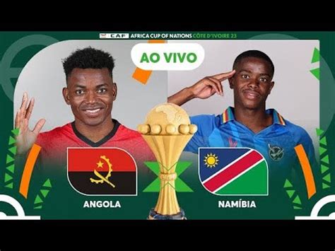 ANGOLA X NAMÍBIA AO VIVO NARRAÇÃO COPA DAS NAÇÕES AFRICANAS 2024