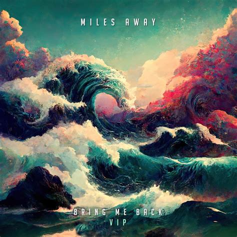Miles Away - Bring Me Back (VIP) Lyrics and Tracklist | Genius