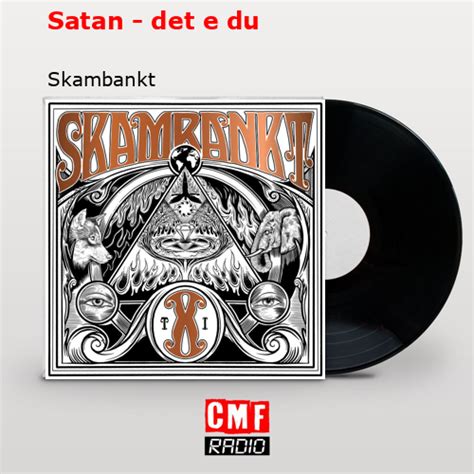 La Historia Y El Significado De La Canci N Satan Det E Du Skambankt