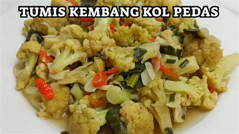 Resep Tumis Kembang Kol Gurih Pedas Enak Youtube