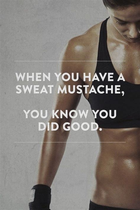 When You Have A Sweat Mustache Motivational Fitness Quotes Fitness