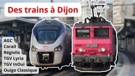 Des Trains Dijon Agc R Giolis Corail Ouigo Classique Tgv