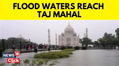 Flood News Rising Yamuna Flood Water Reaches Taj Mahal Agra News