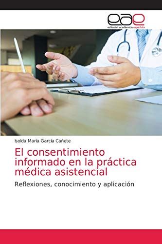 El Consentimiento Informado En La Pr Ctica M Dica Asistencial