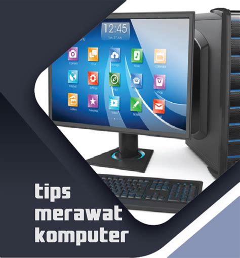 Tips Cara Merawat Komputer Dengan Baik