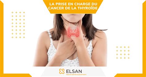 Cancer de la Thyroïde Symptômes Diagnostic et Traitements