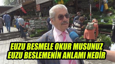 Euzu Besmele Okur Musunuzeuzu Beslemen N Anlami Ned R Youtube