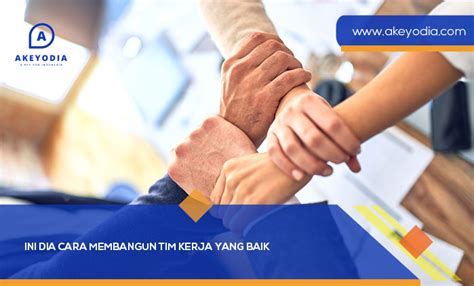 10 Tips Membangun Tim Kerja Yang Solid Dan Efektif Atau Efisien