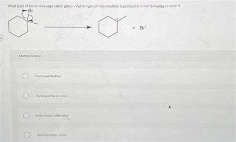 Solved S What Type Of Bond Cleavage Takes Place Inwhat Type