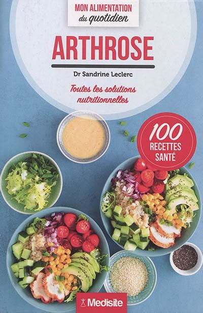 Livre Arthrose Toutes Les Solutions Nutritionnelles Recettes