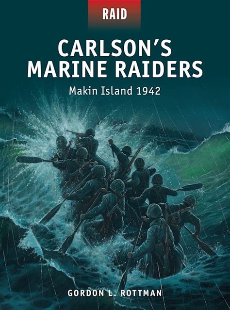 Carlsons Marine Raiders Makin Island 1942 Raid Gordon L Rottman