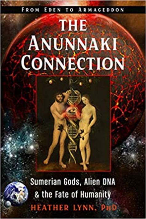 The Anunnaki Connection Sumerian Gods Alien Dna And The Fate Of Humanity From Eden To