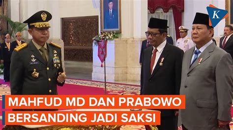 Momen Mahfud Dan Prabowo Bersanding Jadi Saksi Pelantikan Panglima Tni