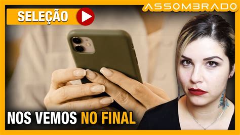 UM RELATO SURPREENDENTE NOS VEMOS NO FINAL YouTube