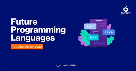 Future Programming Languages Top 12 Choices For 2023 Core Devs Ltd