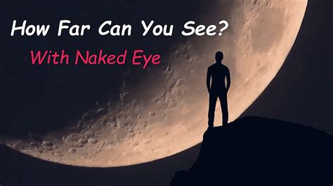 Farthest You Can See With Your Naked Eye YouTube