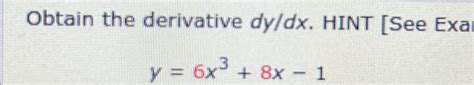 Solved Obtain The Derivative Dydx Y 6x3 8x 1