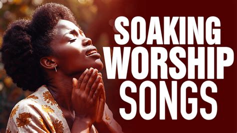 Deep Worship Songs A Collection Of Prayerful Songs You Ll Love Youtube