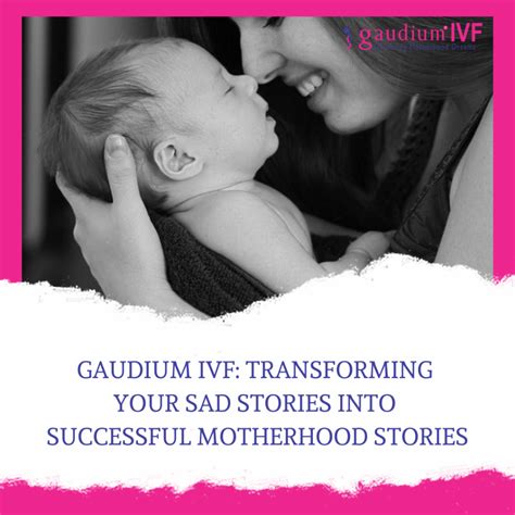 GAUDIUM IVF Transforming Your Sad Stories Into Successful Motherhood