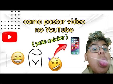 Como Postar Video No Youtube Pelo Celular Para Iniciantes Youtube